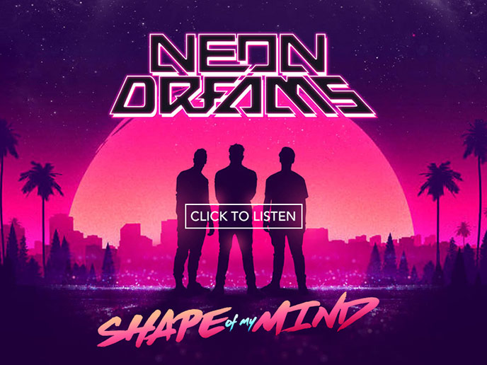 Neon Dreams release new single Shape Of My Mind