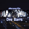 Dre Barrs releases Mercenary-directed video for Diamonds