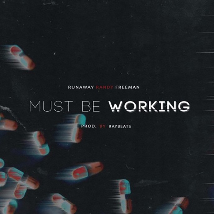 Song of the Day: RunAway Randy Freeman releases the Ray Beats-produced Must Be Working