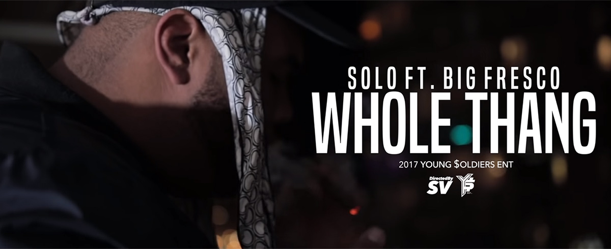 Solo presents the Whole Thang video featuring Big Fresco
