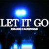 Sosadise & Baron Milo Let It Go in new video