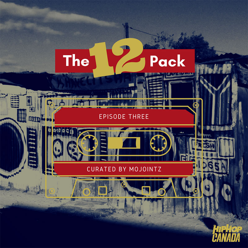 HipHopCanada on Spotify: The 12 Pack (Episode 3)