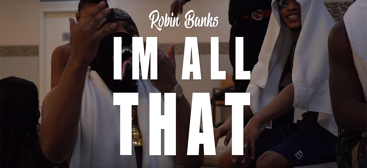 All That: Robin Banks releases visuals in support of Still Here mixtape