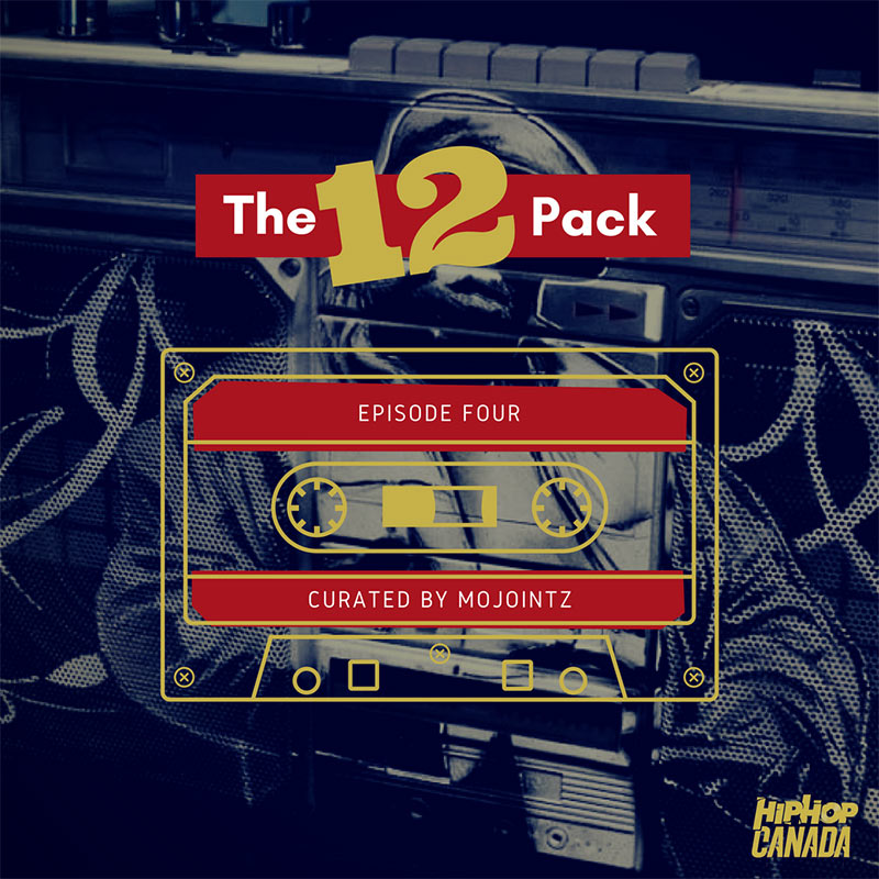 HipHopCanada on Spotify: The 12 Pack (Episode 4)