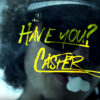 Casper TNG drops new visuals in support of Have You single