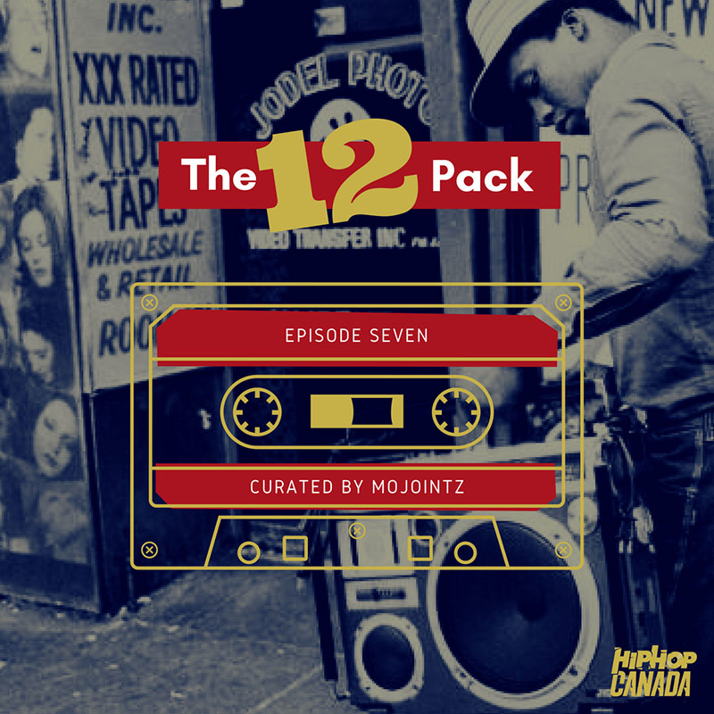 HipHopCanada on Spotify: The 12 Pack (Episode 7)