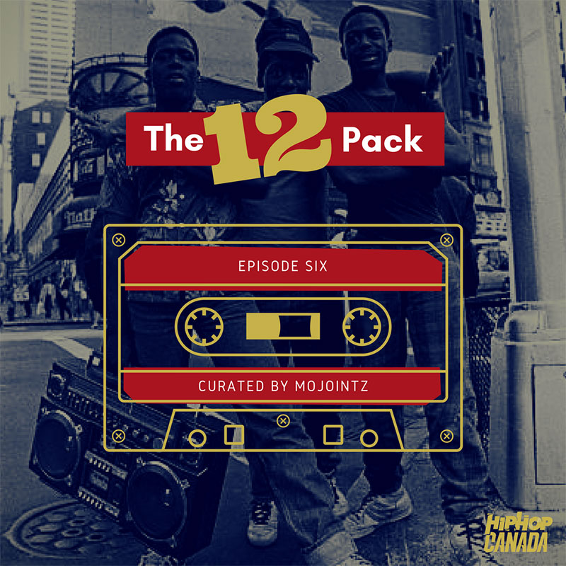 HipHopCanada on Spotify: The 12 Pack (Episode 6)