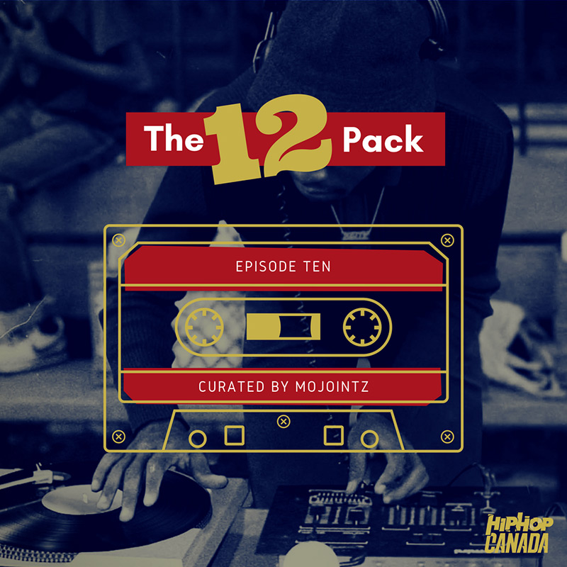 HipHopCanada on Spotify: The 12 Pack (Episode 10)