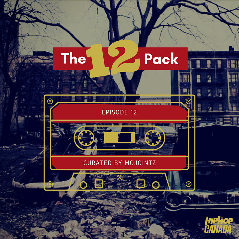 HipHopCanada on Spotify: The 12 Pack (Episode 12)
