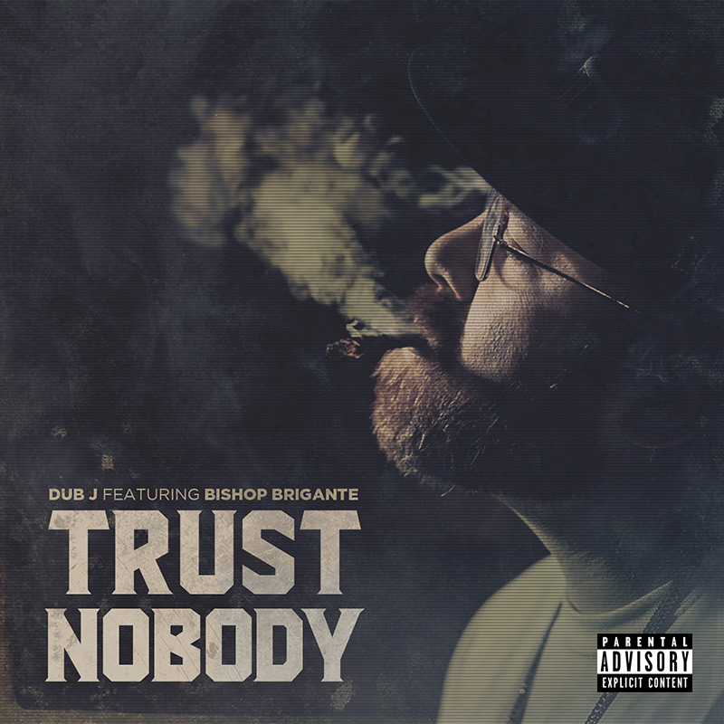 Song of the Day: Dub J and Bishop Brigante team up for Trust Nobody
