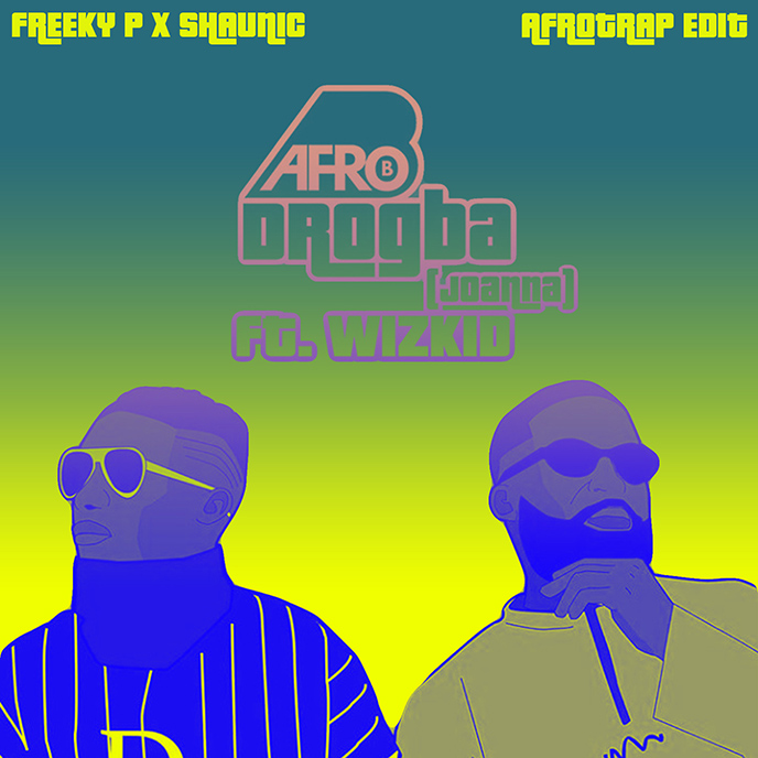 Freeky P and Shaunic drop a Joanna Afrotrap Edit of Drogba by Afro B