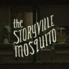 An animated mosquito can be seen with the words The Storyville Mosquito written on top