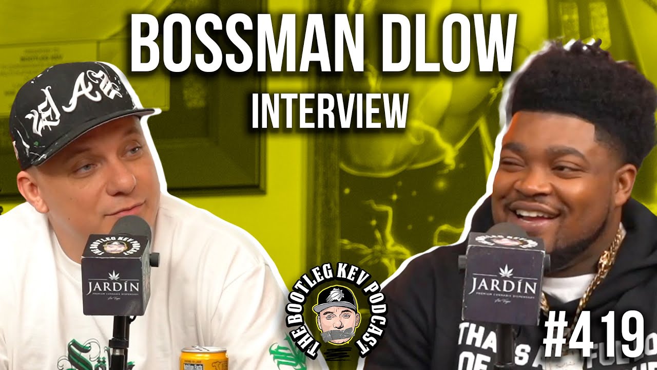 BossMan Dlow on The Bootleg Kev Podcast